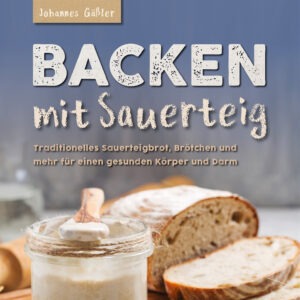 Backen mit Sauerteig